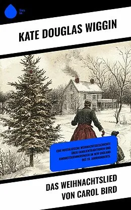 E-Book (epub) Das Weihnachtslied von Carol Bird von Kate Douglas Wiggin