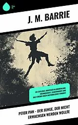E-Book (epub) Peter Pan - Der Junge, der nicht erwachsen werden wollte von J. M. Barrie