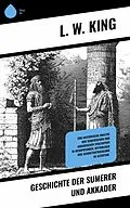 E-Book (epub) Geschichte der Sumerer und Akkader von L. W. King