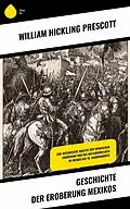 E-Book (epub) Geschichte der Eroberung Mexikos von William Hickling Prescott
