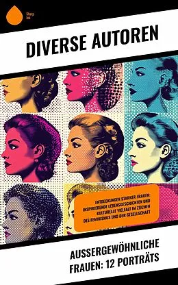 E-Book (epub) Außergewöhnliche Frauen: 12 Porträts von Autoren