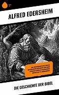 E-Book (epub) Die Geschichte der Bibel von Alfred Edersheim