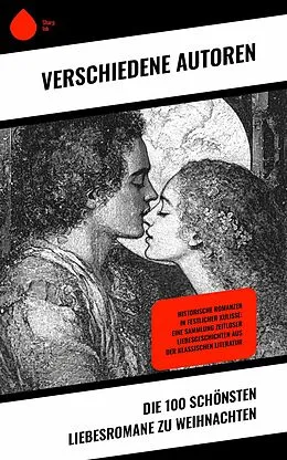 E-Book (epub) Die 100 schönsten Liebesromane zu Weihnachten von Louisa May Alcott, Anne Brontë, Alexandre Dumas