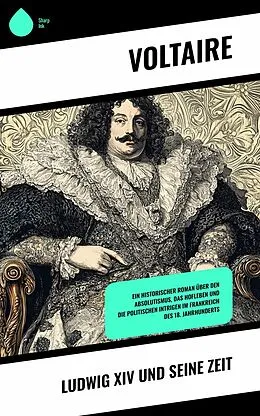 E-Book (epub) Ludwig XIV und seine Zeit von Voltaire