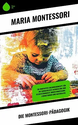 E-Book (epub) Die Montessori-Pädagogik von Maria Montessori