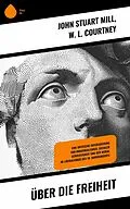 E-Book (epub) Über die Freiheit von John Stuart Mühle, W. L. Courtney
