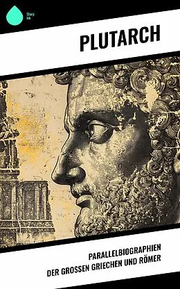 E-Book (epub) Parallelbiographien der großen Griechen und Römer von Plutarch