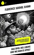 E-Book (epub) Das Spiel des Lebens und wie man es spielt von Florence Scovel Shinn