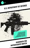 E-Book (epub) Handbuch für improvisierte Waffen von U. S. Department Of Defense