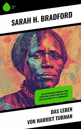 E-Book (epub) Das Leben von Harriet Tubman von Sarah H. Bradford