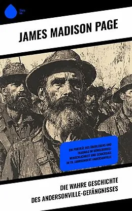 E-Book (epub) Die wahre Geschichte des Andersonville-Gefängnisses von James Madison Page