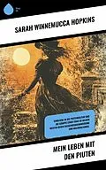 E-Book (epub) Mein Leben mit den Piuten von Sarah Winnemucca Hopkins