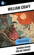 E-Book (epub) Tausend Meilen für die Freiheit von William Craft