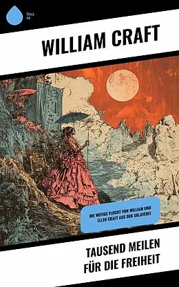 E-Book (epub) Tausend Meilen für die Freiheit von William Craft