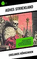 E-Book (epub) Englands Königinnen von Agnes Strickland