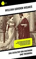 E-Book (epub) Das Zeitalter von Justinian und Theodora von William Gordon Holmes