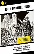 E-Book (epub) Geschichte des Oströmischen Reiches vom Fall Irenes bis zur Herrschaft von Basilius I. von John Bagnell Bury