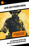E-Book (epub) Die Abenteuer von Big-Foot Wallace, Texas Ranger und Jäger von John Crittenden Duval