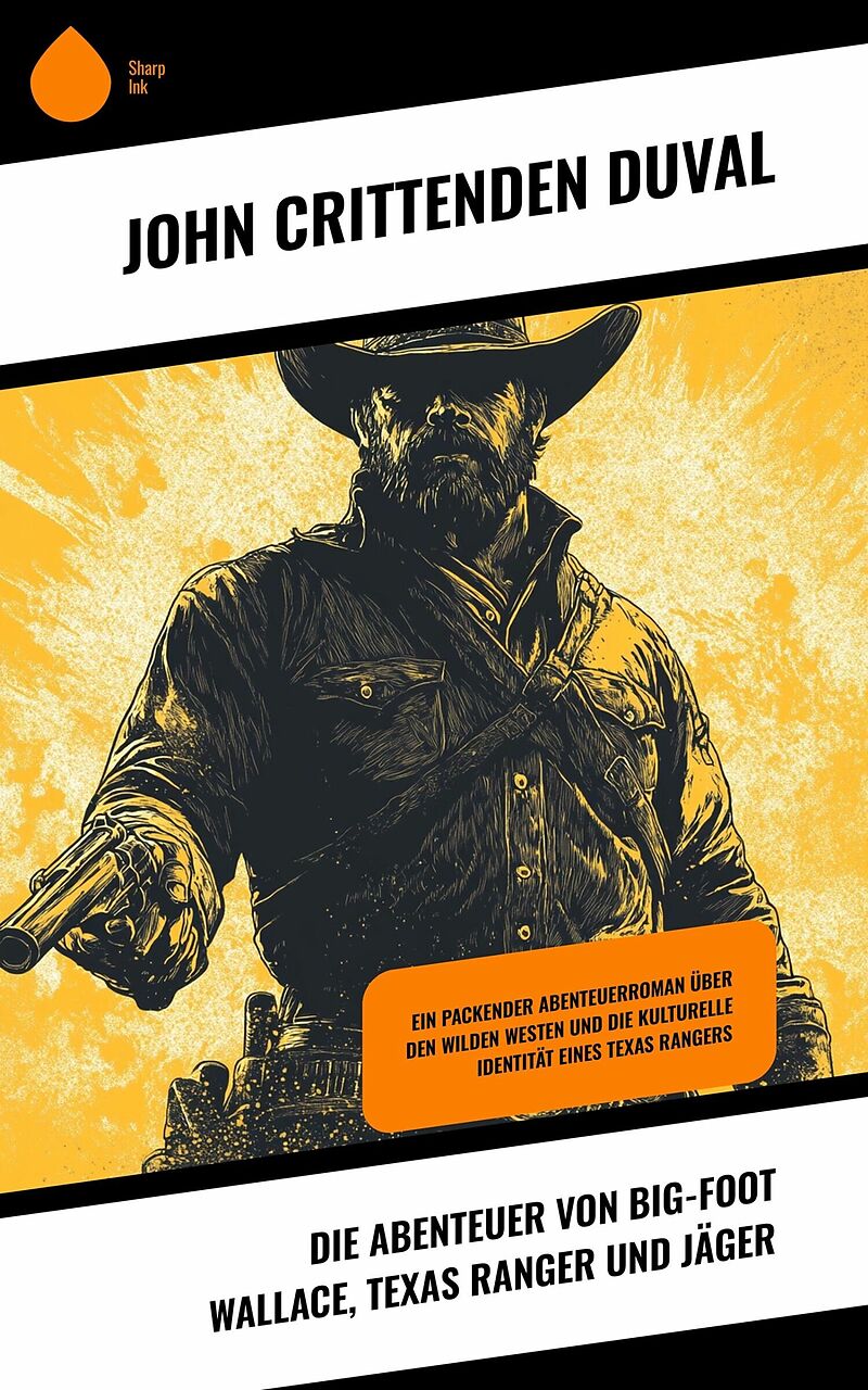 Die Abenteuer von Big-Foot Wallace, Texas Ranger und Jäger