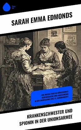 E-Book (epub) Krankenschwester und Spionin in der Unionsarmee von Sarah Emma Edmonds