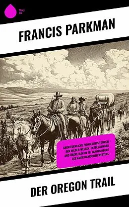 E-Book (epub) Der Oregon Trail von Francis Parkman