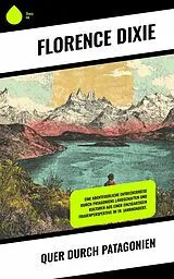 E-Book (epub) Quer durch Patagonien von Florence Dixie