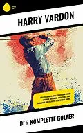 E-Book (epub) Der komplette Golfer von Harry Vardon