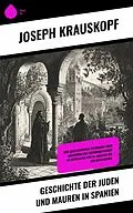 E-Book (epub) Geschichte der Juden und Mauren in Spanien von Joseph Krauskopf