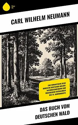 E-Book (epub) Das Buch vom deutschen Wald von Carl Wilhelm Neumann