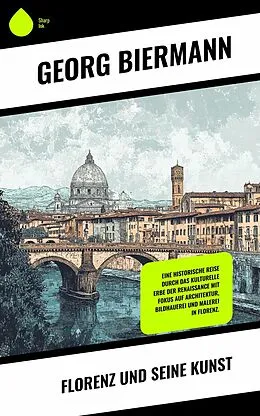 E-Book (epub) Florenz und seine Kunst von Georg Biermann