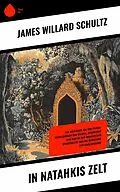 E-Book (epub) In Natahkis Zelt von James Willard Schultz