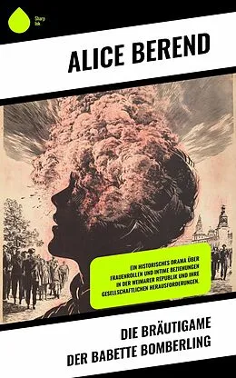 E-Book (epub) Die Bräutigame der Babette Bomberling von Alice Berend