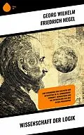 E-Book (epub) Wissenschaft der Logik von Georg Wilhelm Friedrich Hegel