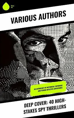 E-Book (epub) Deep Cover: 40 High-Stakes Spy Thrillers von John Buchan, B. K. Benson, Frederic Arnold Kummer