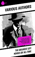 E-Book (epub) The Greatest Spy Novels of All Time von James Fenimore Cooper, Frederic Arnold Kummer, Melville Davisson Post