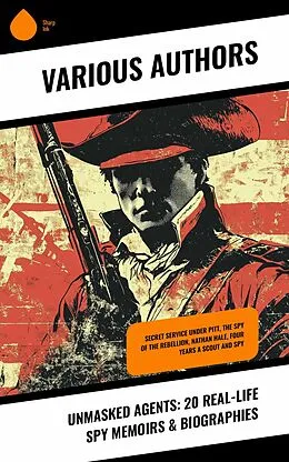 E-Book (epub) Unmasked Agents: 20 Real-Life Spy Memoirs & Biographies von S. Emma E. Edmonds, Andrew Lang, Robert Baden-Powell