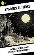 E-Book (epub) The Tales of Time Travel - 20 Science-Fiction Classics von H. G. Wells, Edmond About, Henry Holt