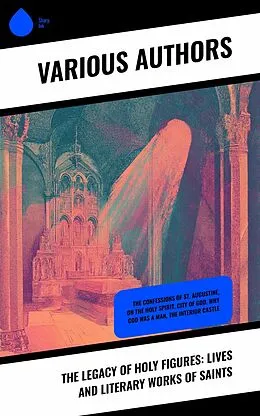 E-Book (epub) The Legacy of Holy Figures: Lives and Literary Works of Saints von Charles Gore, Thomas Aquinas, G. K. Chesterton