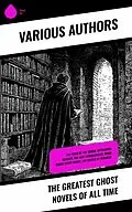 E-Book (epub) The Greatest Ghost Novels of All Time von Henry James, Emma Dorothy Eliza Nevitte Southworth, William De Morgan