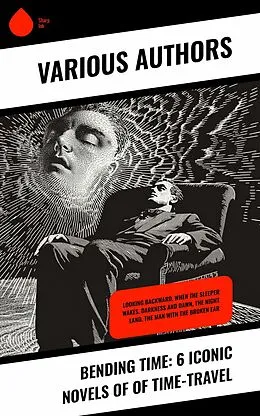 E-Book (epub) Bending Time: 6 Iconic Novels of of Time-Travel von H. G. Wells, Frederic W. Farrar, Edmond About