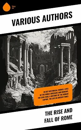 E-Book (epub) The Rise and Fall of Rome von Edward Gibbon, Marcus Aurelius, Harold Whetstone Johnston