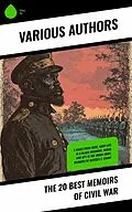 E-Book (epub) The 20 Best Memoirs of Civil War von Heros Von Borcke, Jacob D. Cox, George T. Ulmer