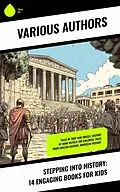 E-Book (epub) Stepping into History: 14 Engaging Books for Kids von Andrew Lang, Henrietta Christian Wright, Mary Stoyell Stimpson