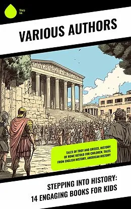 E-Book (epub) Stepping into History: 14 Engaging Books for Kids von Andrew Lang, Henrietta Christian Wright, Mary Stoyell Stimpson