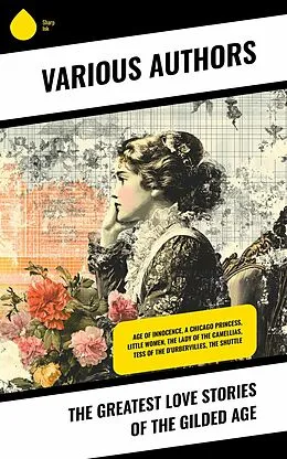 E-Book (epub) The Greatest Love Stories of the Gilded Age von Edith Wharton, Robert Barr, Booth Tarkington