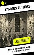 E-Book (epub) Trapped Behind Prison Walls: 12 True Civil War Stories von Daniel Avery Langworthy, Alonzo Cooper, H. Clay Trumbull