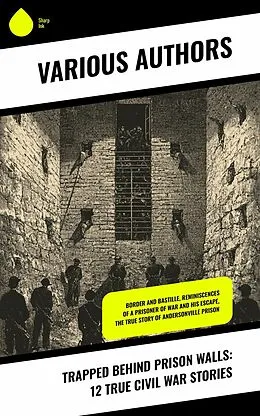 E-Book (epub) Trapped Behind Prison Walls: 12 True Civil War Stories von Daniel Avery Langworthy, Alonzo Cooper, H. Clay Trumbull