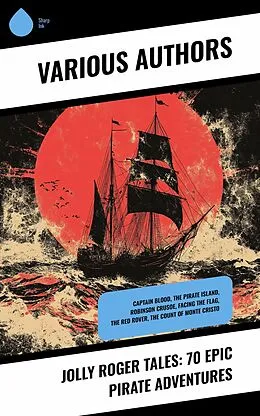 E-Book (epub) Jolly Roger Tales: 70 Epic Pirate Adventures von Rafael Sabatini, Joseph Conrad, Angus B. Reach