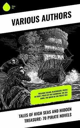 E-Book (epub) Tales of High Seas and Hidden Treasure: 70 Pirate Novels von Robert Louis Stevenson, Jules Verne, L. Frank Baum