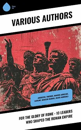 E-Book (epub) For the Glory of Rome - 10 Leaders Who Shaped the Roman Empire von W. Lucas Collins, Georg Ebers, George Lang